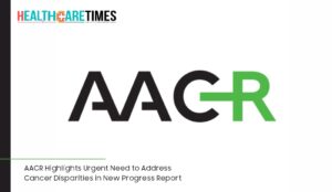 AACR Highlights Urgent Need to Address Cancer Disparities | Healthcare Times Magazine