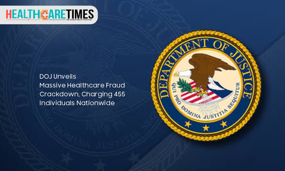 DOJ Unveils Massive Healthcare Fraud Crackdown | Health care Times Magazine