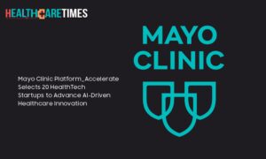 Mayo Clinic Platform Accelerate HealthTech Startups to Advance AI | Healthcare Times Magazine