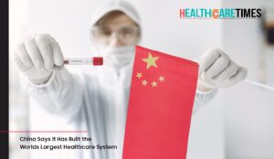 China Says It Has Built the World's Largest Healthcare System