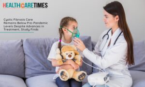 Cystic Fibrosis Care Remains Below Pre-Pandemic Levels | Healthcare Times Magazine