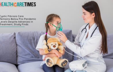Cystic Fibrosis Care Remains Below Pre-Pandemic Levels | Healthcare Times Magazine