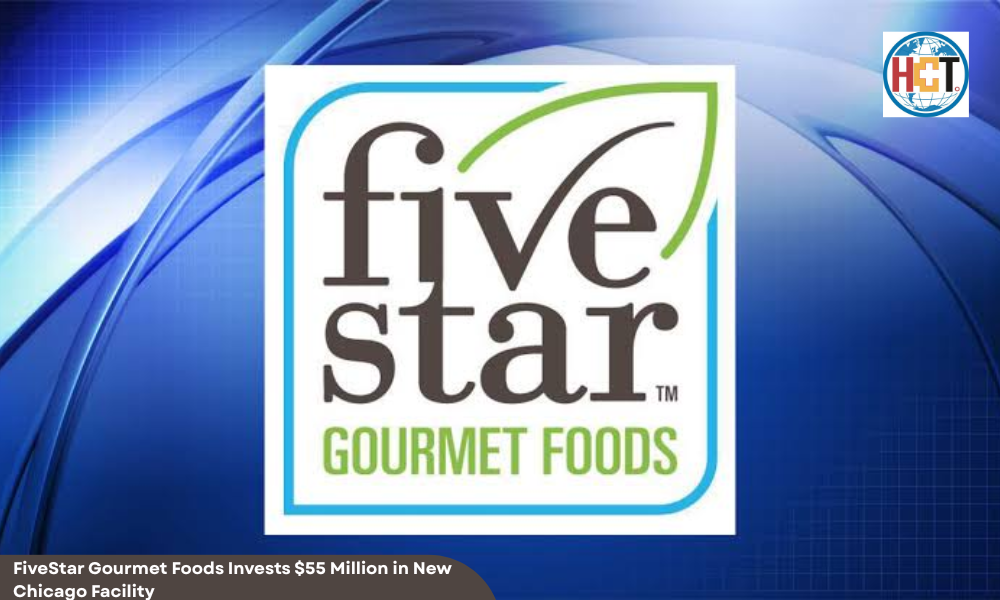 FiveStar Gourmet Foods Invests $55 Million in New Chicago Facility | Healthcare Times Magazine