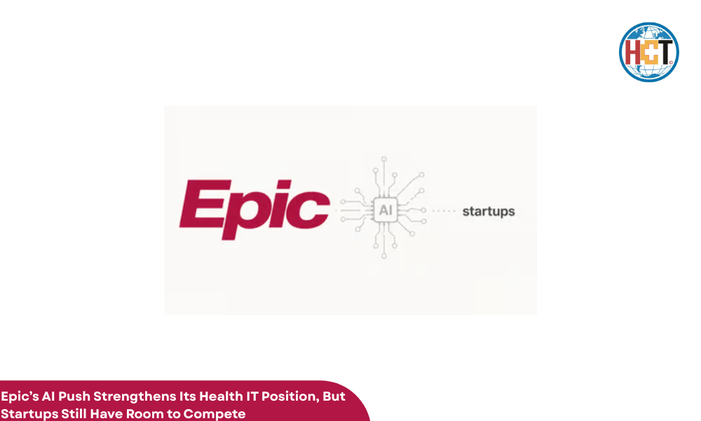 Epic’s AI Push Strengthens Its Health IT Position, But Startups Still Have Room to Compete