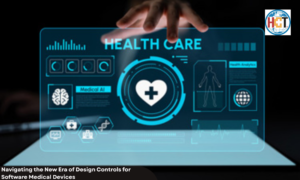 Navigating the New Era of Design Controls for Software Medical Devices