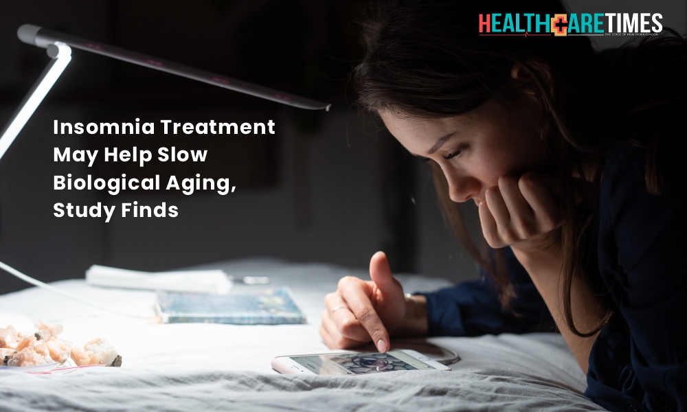 Insomnia Treatment May Help Slow Biological Aging | Healthcare Times Magazine