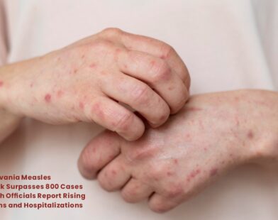 Pennsylvania Measles Outbreak Surpasses 800 Cases | Healthcare Times Magazine