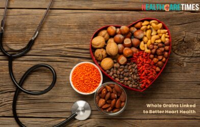 Whole Grains Linked to Better Heart Health | Healthcare Times Magazine