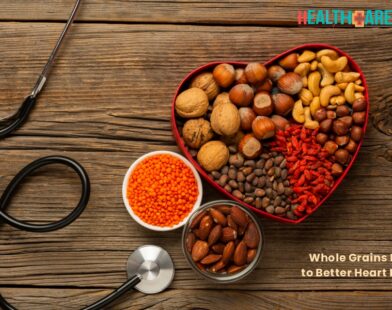Whole Grains Linked to Better Heart Health | Healthcare Times Magazine