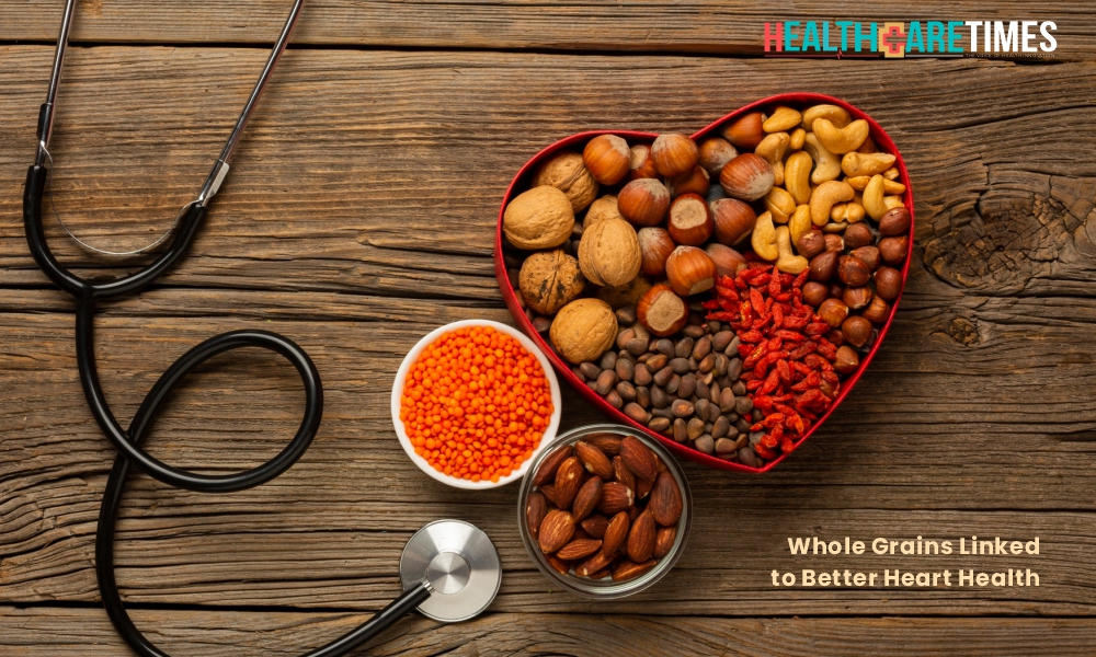 Whole Grains Linked to Better Heart Health | Healthcare Times Magazine