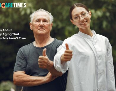 6 Myths About Healthy Aging That Doctors Say Aren’t True | Healthcare Times Magazine