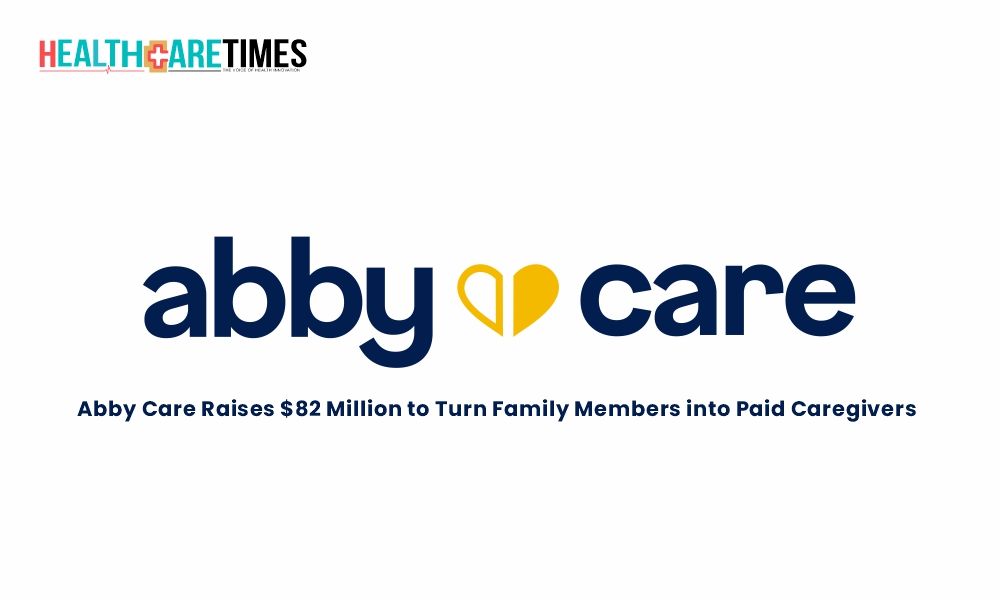 Abby Care Raises $82 M to Turn Family Members into Paid Caregivers | Healthcare Times Magazine