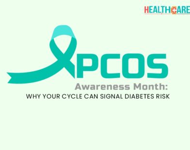 PCOS Awareness Month: Cycle Can Signal Diabetes Risk | Healthcare Times Magazine