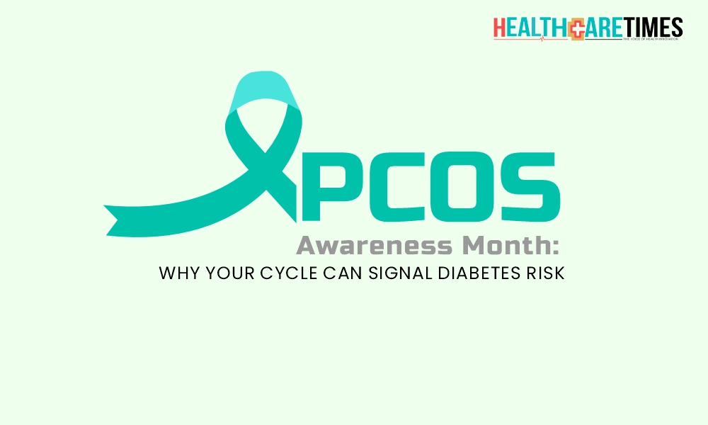 PCOS Awareness Month: Cycle Can Signal Diabetes Risk | Healthcare Times Magazine