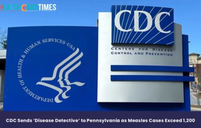CDC Sends ‘Disease Detective’ to Pennsylvania as Measles | Healthcare Times Magazine