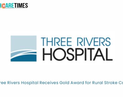 Three Rivers Hospital Receives Gold Award for Rural Stroke Care | Healthcare Times Magazine