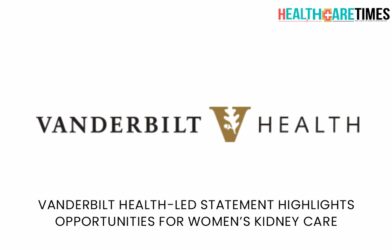 Women’s Kidney Care Vanderbilt Health-Led Statement | Healthcare Times Magazine