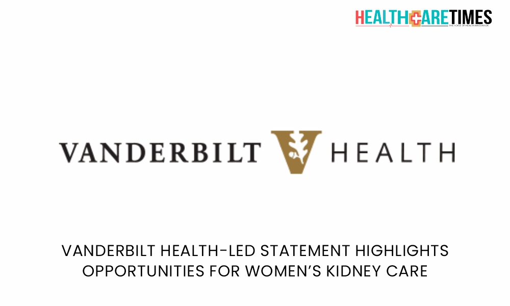 Women’s Kidney Care Vanderbilt Health-Led Statement | Healthcare Times Magazine